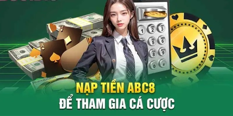 Hướng dẫn các thao tác nạp tiền ABC8 cực kỳ chi tiết dành cho tân thủ