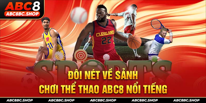 Đôi nét về sảnh chơi thể thao ABC8 nổi tiếng