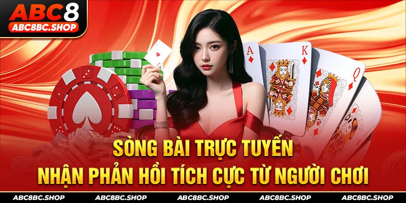 Sòng bài trực tuyến nhận phản hồi tích cực từ người chơi